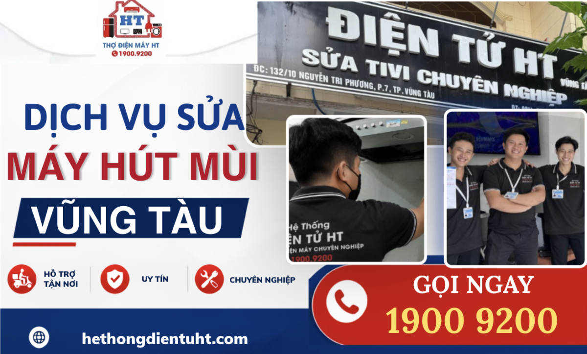 Sửa máy hút mùi Vũng Tàu, uy tín, tận tâm, chuyên nghiệp