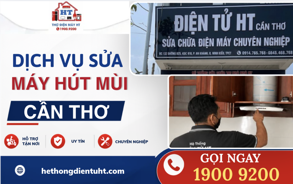 Sửa máy hút mùi tại Cần Thơ - Liên hệ ngay hotline 19009200