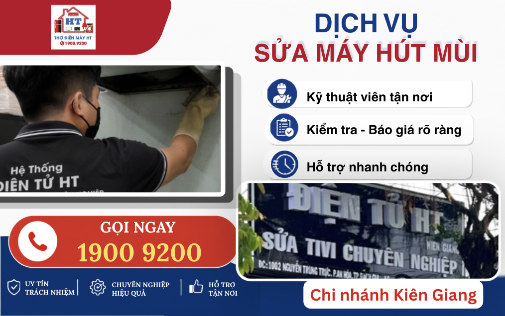 HT sửa máy hút mùi Kiên Giang chuyên nghiệp - Liên hệ 1900 9200 để được hỗ trợ
