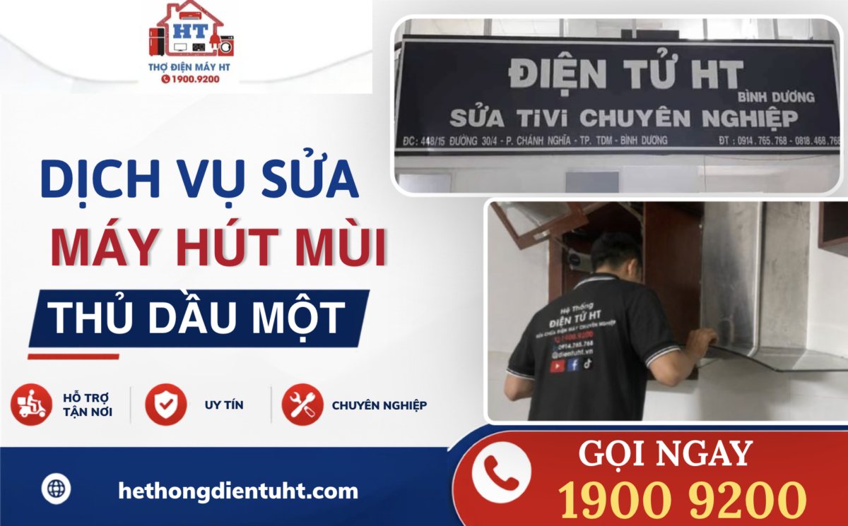 Kỹ thuật Ht chuyên sửa máy hút mùi tại Thủ Dầu Một - Liên hệ ngay 1900 9200 để được tư vấn