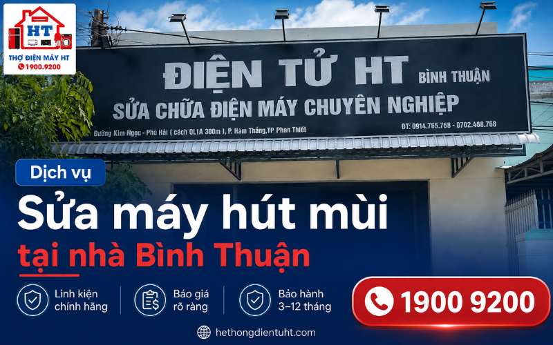 Sửa Máy Hút Mùi Phan Thiết – Kỹ Thuật HT Kiểm Tra Miễn Phí