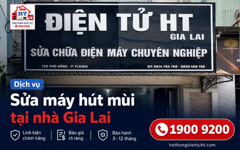 Sửa Máy Hút Mùi Gia Lai – Kiểm Tra Miễn Phí Tại Nhà 100%