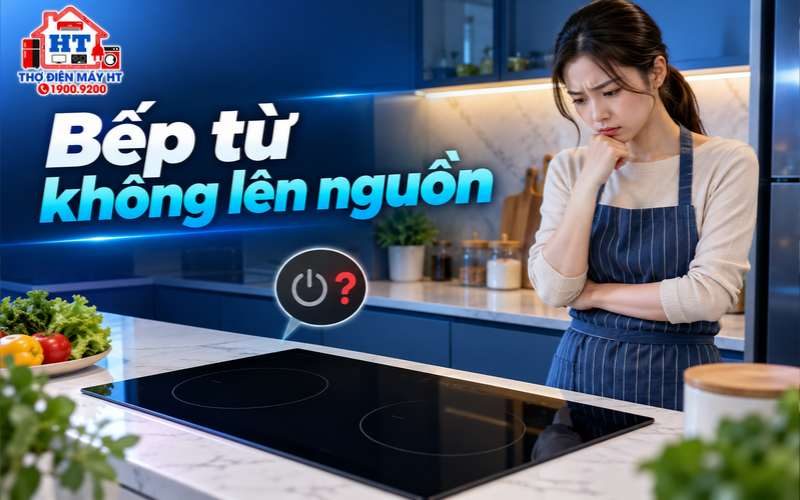 Bếp từ không lên nguồn? Nên kiểm tra gì trước?