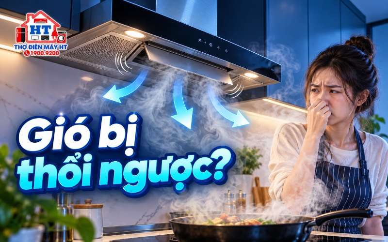 Máy hút mùi bị gió thổi ngược, flap đập: có hỏng không?