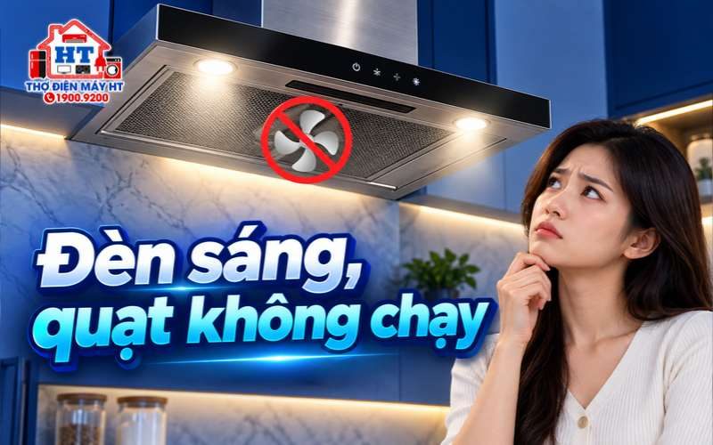 Đèn sáng nhưng quạt máy hút mùi không quay: làm gì?