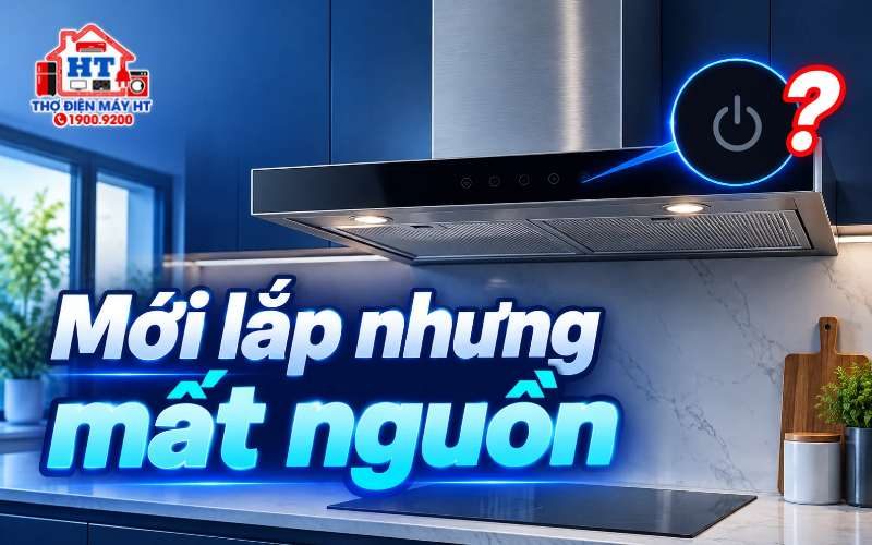 Máy hút mùi mới lắp không lên nguồn: kiểm tra gì trước?