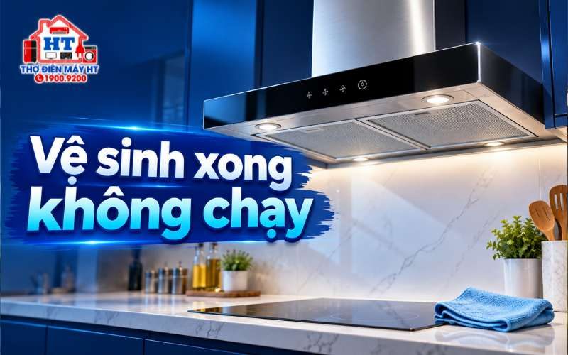 Vệ sinh xong máy hút mùi không chạy: có nên bật lại?