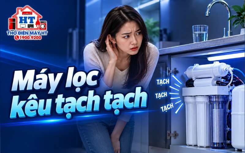 Máy lọc nước kêu tạch tạch: Có bình thường không?