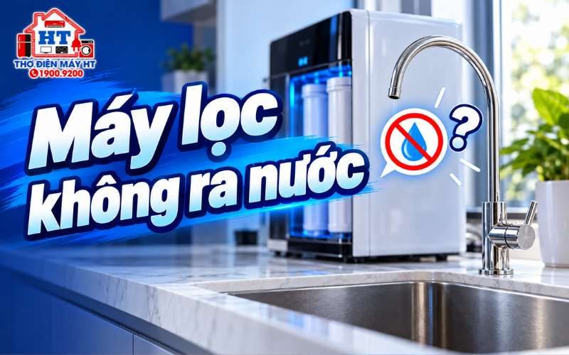 Máy lọc nước không ra nước: Làm gì trước khi gọi thợ?