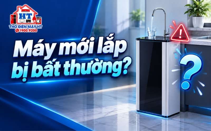 Máy lọc nước mới lắp có biểu hiện lạ: Bình thường không?
