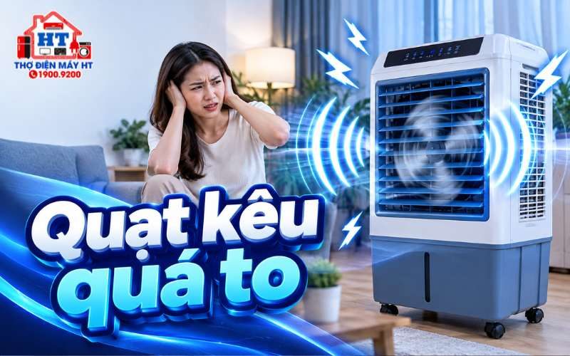 Quạt Hơi Nước Kêu To, Rung Bất Thường: Nên Làm Gì?