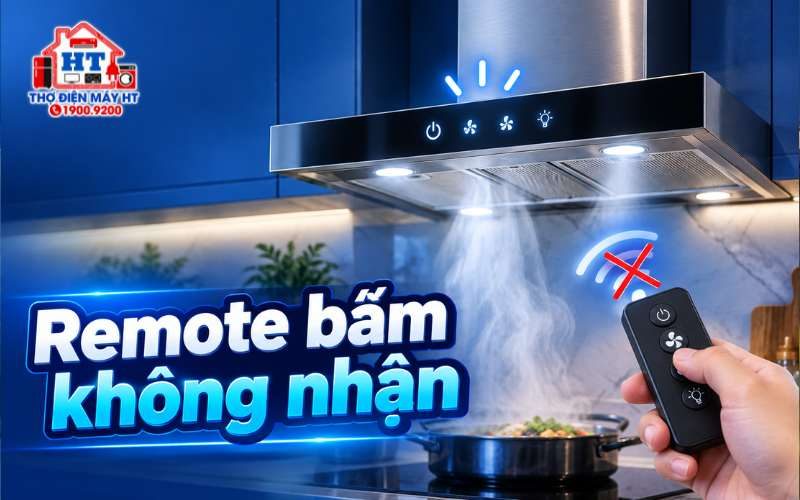 Remote máy hút mùi không nhận nhưng nút máy vẫn chạy: làm gì?