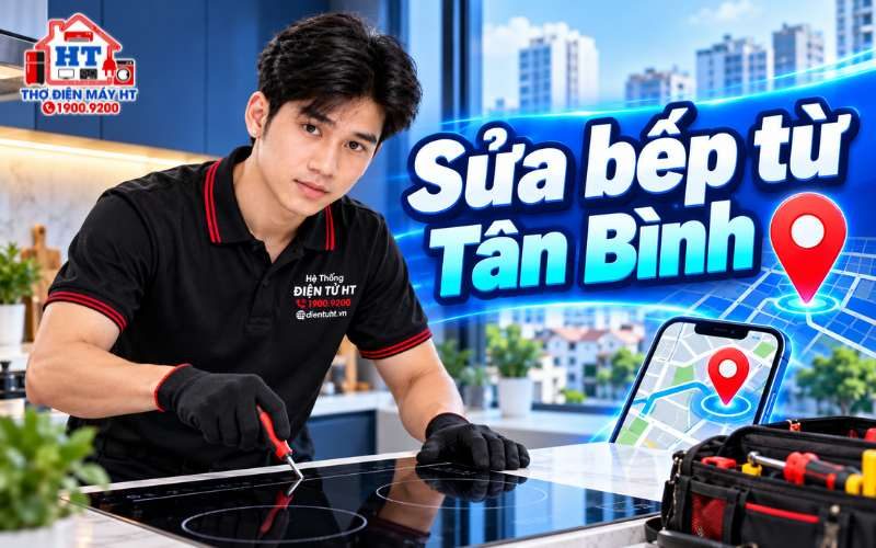 Sửa Bếp Từ Tân Bình | Hỗ Trợ Kiểm Tra, Sửa Tại Nhà