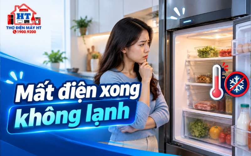 Tủ lạnh không lạnh sau mất điện: Nên làm gì?
